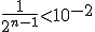 \frac{1}{2^{n-1}}<10^{-2}